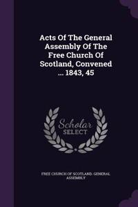 Acts Of The General Assembly Of The Free Church Of Scotland, Convened ... 1843, 45