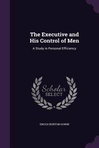 The Executive and His Control of Men