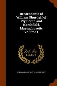 Descendants of William Shurtleff of Plymouth and Marshfield, Massachusetts Volume 1