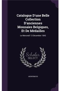 Catalogue D'une Belle Collection D'anciennes Monnaies Belgiques, Et De Médailles