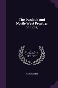 The Punjaub and North-West Frontier of India;