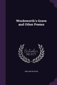 Wordsworth's Grave and Other Poems