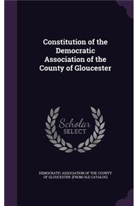 Constitution of the Democratic Association of the County of Gloucester