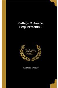 College Entrance Requirements ..