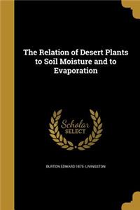 The Relation of Desert Plants to Soil Moisture and to Evaporation