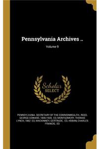 Pennsylvania Archives ..; Volume 9