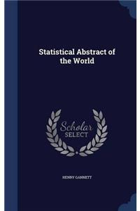 STATISTICAL ABSTRACT OF THE WORLD