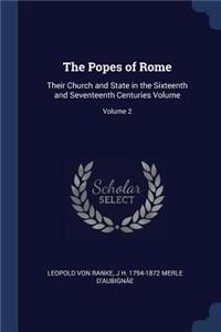 Popes of Rome: Their Church and State in the Sixteenth and Seventeenth Centuries Volume; Volume 2