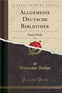 Allgemeine Deutsche Bibliothek, Vol. 4: Erstes Stück (Classic Reprint)