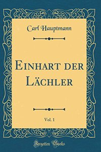 Einhart Der LÃ¤chler, Vol. 1 (Classic Reprint)