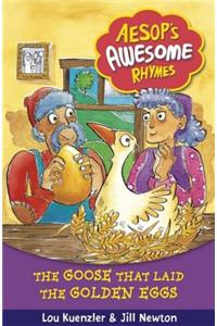 Aesop's Awesome Rhymes: The Goose that Laid the Golden Eggs