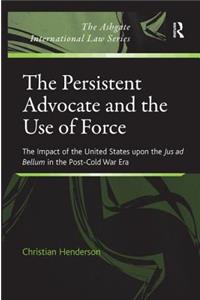 The Persistent Advocate and the Use of Force