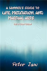 Winner's Guide to Life, Meditation, and Martial Arts