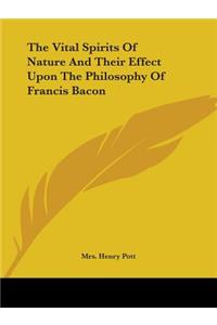 The Vital Spirits Of Nature And Their Effect Upon The Philosophy Of Francis Bacon