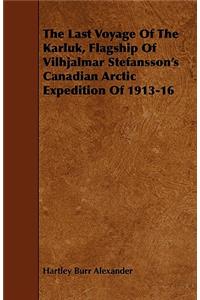 The Last Voyage Of The Karluk, Flagship Of Vilhjalmar Stefansson's Canadian Arctic Expedition Of 1913-16