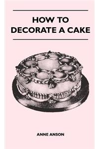 How to Decorate a Cake