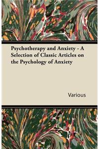 Psychotherapy and Anxiety - A Selection of Classic Articles on the Psychology of Anxiety