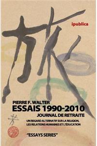 Essais 1990-2010 / Journal de retraite