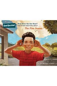 How Does the Ear Hear?: And Other Questions about the Five Senses