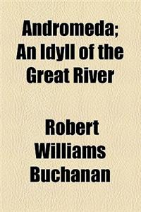 Andromeda; An Idyll of the Great River