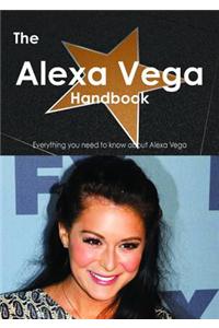 The Alexa Vega Handbook - Everything You Need to Know about Alexa Vega