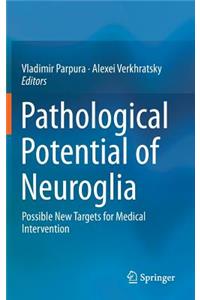 Pathological Potential of Neuroglia