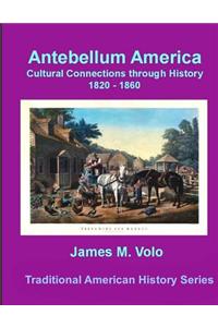 Antebellum America, Cultural Connections through History 1820-1860