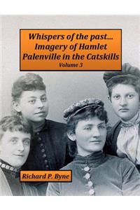 Whispers of the past...Imagery of Hamlet Palenville in the Catskills Volume 3