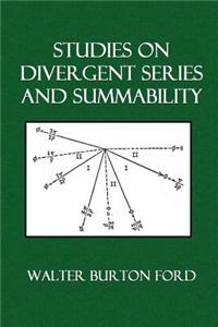 Studies on Divergent Series and Summability