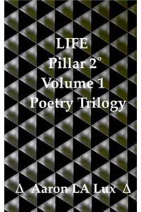 Life Pillar 2: Pillar 2, from Vol. 1, of the Poetry Trilogy
