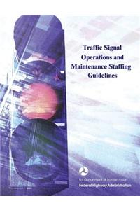 Traffic Signal Operations and Maintenance Staffing Guidelines