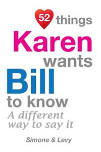 52 Things Karen Wants Bill To Know