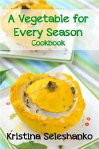 Vegetable for Every Season Cookbook