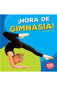 ¡Hora de Gimnasia! (Gymnastics Time!)