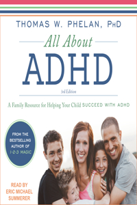 All about ADHD: A Family Resource for Helping Your Child Succeed with ADHD