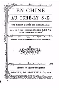 En Chine. Au Tché-ly S.-E. Une mission d'après les missionnaires