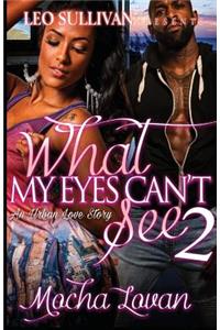 What My Eyes Can't See 2: An Urban Love Story