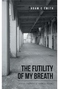The Futility of My Breath