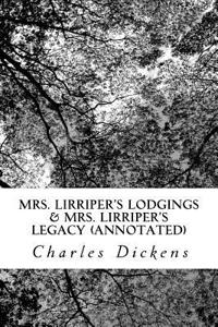 Mrs. Lirriper's Lodgings & Mrs. Lirriper's Legacy (Annotated)