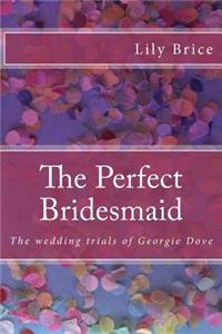 Perfect Bridesmaid: The wedding trials of Georgie Dove