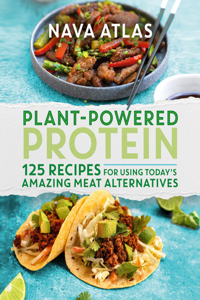 Plant-Powered Protein: 125 Recipes for Using Today's Amazing Meat Alternatives