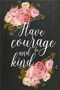 Chalkboard Journal - Have Courage and Be Kind