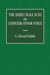 The Adult Male Alto or Counter-Tenor Voice