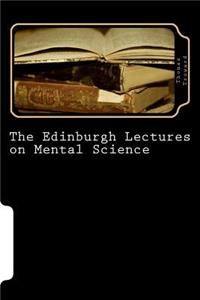 Edinburgh Lectures on Mental Science