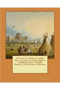 The story of old Fort Loudon. By