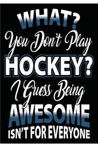 What? You Don't Play Hockey? I Guess Being Awesome Isn't For Everyone