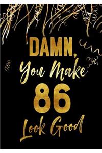 Damn, You Make 86 Look Good