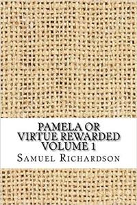 Pamela or Virtue Rewarded Volume 1