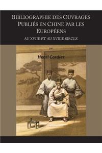 Bibliographie Des Ouvrages Publies En Chine Par Les Europeens Au Xviie Et Au Xviiie Siecle