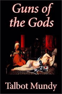 Guns of the Gods by Talbot Mundy, Fiction